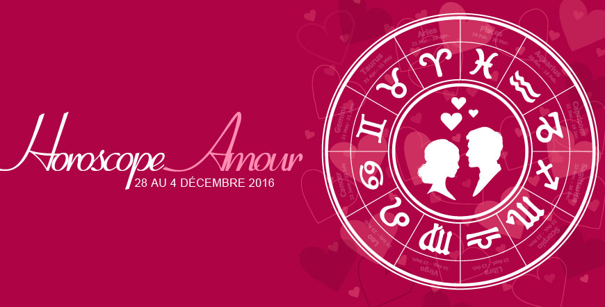 Horoscope Amoureux semaine du 28 au 4 décembre